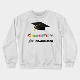 Congratulations For Graduation Crewneck Sweatshirt